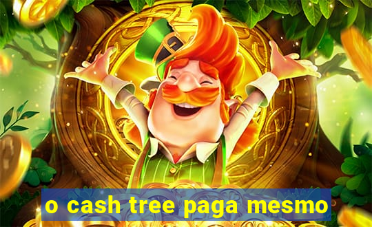 o cash tree paga mesmo